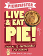 Pieminister Live & Eat Pie!: Ethical & Sustainable Pie-Making - Hardcover