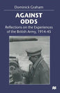 Against Odds: Reflections on the Experiences of the British Army, 1914-45 - Paperback