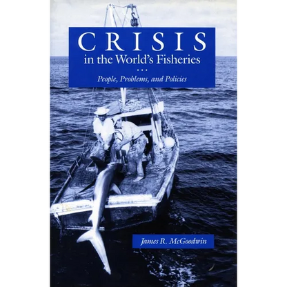 Crisis in the World's Fisheries: People, Problems, and Policies - Paperback