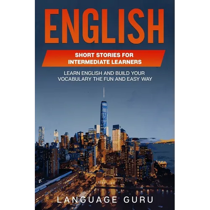 English Short Stories for Intermediate Learners: Learn English and Build Your Vocabulary the Fun and Easy Way - Paperback