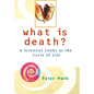 What is Death?: A Scientist Looks at the Cycle of Life - Hardcover