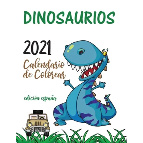 Dinosaurios 2021 Calendario de Colorear (Edición españa) - Paperback