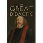The Great Didactic: A 17th-Century Vision for Universal Learning and Moral Education - Paperback