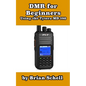 DMR For Beginners: Using the Tytera MD-380 - Paperback