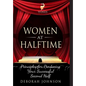 Women at Halftime: Principles for Producing Your Successful Second Half - Hardcover