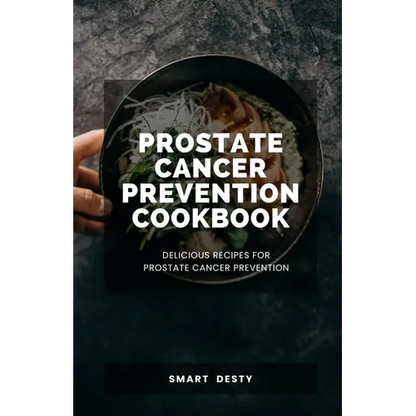 Prostate Cancer Prevention Cookbook: Delicious Recipes for Prostate Cancer Prevention - Paperback