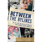 Between the Bylines: The Life, Love and Loss of Los Angeles's Most Colorful Sports Journalist - Hardcover