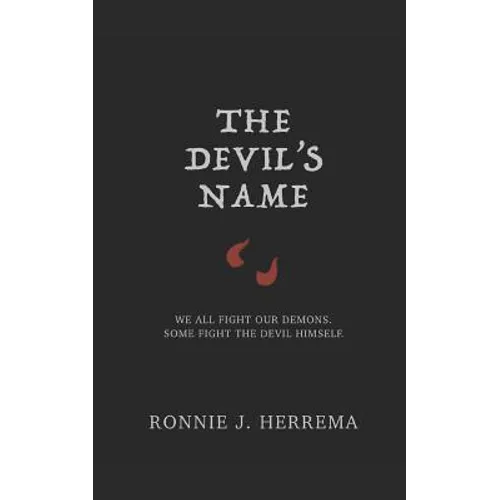 The Devil's Name: We All Fight Our Demons. Some Fight the Devil Himself. - Paperback