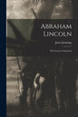 Abraham Lincoln: the Greatest American - Paperback