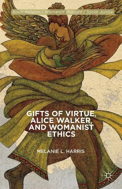 Gifts of Virtue, Alice Walker, and Womanist Ethics - Paperback