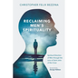 Reclaiming Men's Spirituality: Spiritual Direction of Men Through the Lens of Saint John of the Cross - Paperback