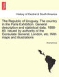 The Republic of Uruguay. the Country in the Paris Exhibition. General Description and Statistical Data. 1888-89. Issued by Authority of the Consulate - Paperback