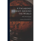 A Vagabond Journey Around the World: A Narrative of Personal Experience - Hardcover