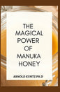 The Magical Power of Manuka Honey: The Biography of a Miraculous Honey and Its Healing Power - Paperback
