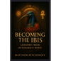 Becoming the Ibis: Lessons from Petosiris's Mind - Paperback