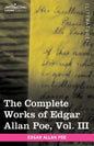 The Complete Works of Edgar Allan Poe, Vol. III (in Ten Volumes): Tales - Paperback