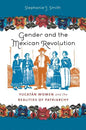 Gender and the Mexican Revolution: Yucatán Women and the Realities of Patriarchy - Paperback