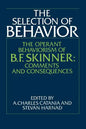 The Selection of Behavior: The Operant Behaviorism of B. F. Skinner: Comments and Consequences - Paperback