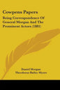 Cowpens Papers: Being Correspondence Of General Morgan And The Prominent Actors (1881) - Paperback