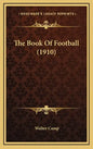 The Book Of Football (1910) - Hardcover