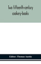 Two fifteenth-century cookery-books - Paperback