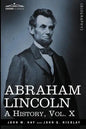 Abraham Lincoln: A History, Vol.X (in 10 Volumes) - Paperback