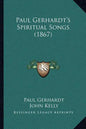 Paul Gerhardt's Spiritual Songs (1867) - Paperback