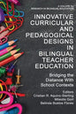 Innovative Curricular and Pedagogical Designs in Bilingual Teacher Education: Bridging the Distance with School Contexts - Paperback