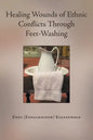 Healing Wounds of Ethnic Conflicts Through Feet-Washing - Paperback