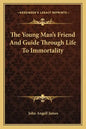 The Young Man's Friend and Guide Through Life to Immortality - Paperback