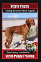 Vizsla Puppy Training Book for Vizsla Puppies By BoneUP DOG Training Are You Ready to Bone Up?: Easy Training * Fast Results Vizsla Puppy Training - Paperback