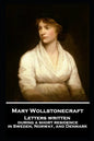 Mary Wollstonecraft - Letters written during a short residence in Sweden, Norway, and Denmark - Paperback