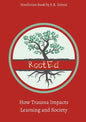 RootEd: How Trauma Impacts Learning and Society - Paperback