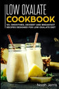 Low Oxalate Cookbook: 50+ Smoothies, Dessert and Breakfast Recipes Designed for Low Oxalate Diet - Paperback