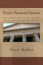 Frost's Password System: Have a different password for thousands of sites and recall them all with ease. - Paperback