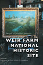 Weir Farm National Historic Site - Hardcover