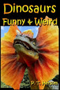 Dinosaurs Funny & Weird Extinct Animals: Learn with Amazing Dinosaur Pictures and Fun Facts About Dinosaur Fossils, Names and More, A Kids Book About - Paperback