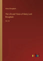 The Life and Times of Henry Lord Brougham: Vol. III - Paperback