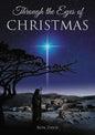 Through the Eyes of Christmas: Keys to Unlocking the Spirit of Christmas in Your Heart - Hardcover