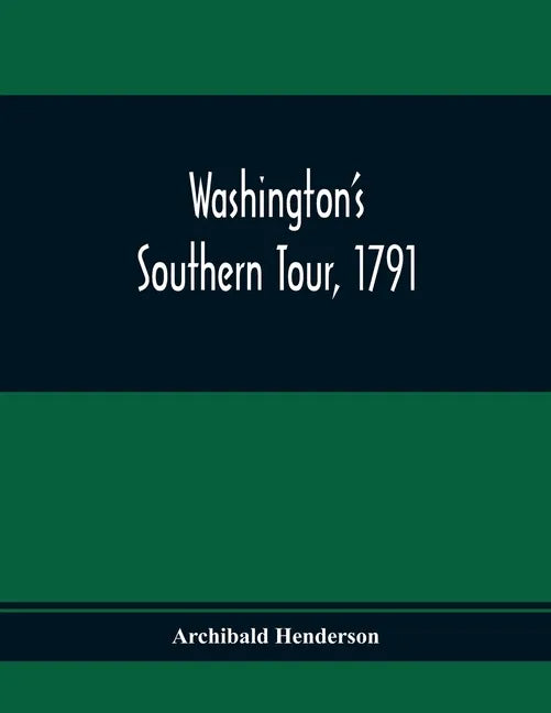Washington'S Southern Tour, 1791 - Paperback