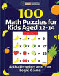 100 Math Puzzles for Kids Aged 12-14 - A Challenging And Fun Logic Game - Paperback