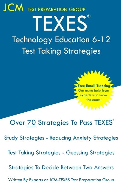 TEXES Technology Education 6-12 - Test Taking Strategies: TEXES 171 Exam - Free Online Tutoring - New 2020 Edition - The latest strategies to pass you - Paperback