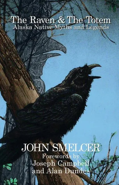 The Raven and the Totem: Alaska Native Myths and Legends - Paperback