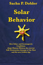 Solar Behavior: How Solar- and Geomagnetic Conditions shape Human History, the current Self- Destruction Attempt of the West and the new Golden Age - Paperback