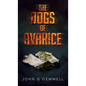 The Dogs of Avarice - Hardcover