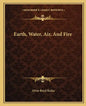 Earth, Water, Air, and Fire - Paperback