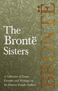 The Brontë Sisters; A Collection of Essays, Excerpts and Writings on the Famous Female Authors - By G. K . Chesterton, Virginia Woolfe, Mrs Gaskell, M - Paperback