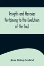 Insights and Heresies Pertaining to the Evolution of the Soul - Paperback