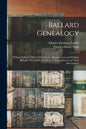 Ballard Genealogy: William Ballard (1603-1639) of Lynn, Massachusetts and William Ballard (1617-1689) of Andover, Massachusetts and Their Descendants - Paperback