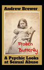 Frozen Butterfly: A Psychic Looks at Sexual Abuse - Paperback